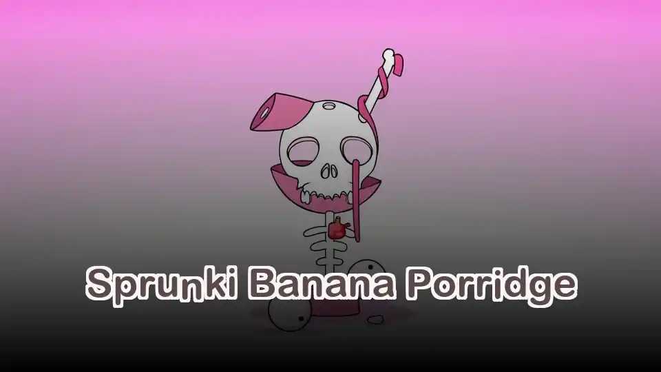 Sprunki Banana Porridge