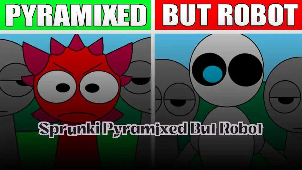 Sprunki Pyramixed But Robot