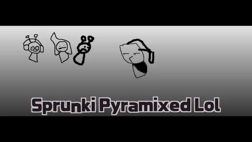 Sprunki Pyramixed Lol
