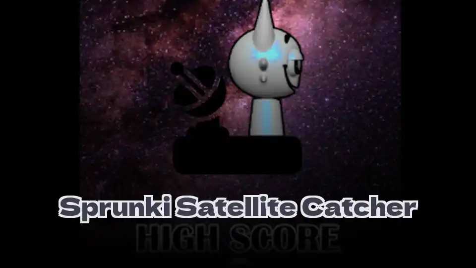 Sprunki Satellite Catcher