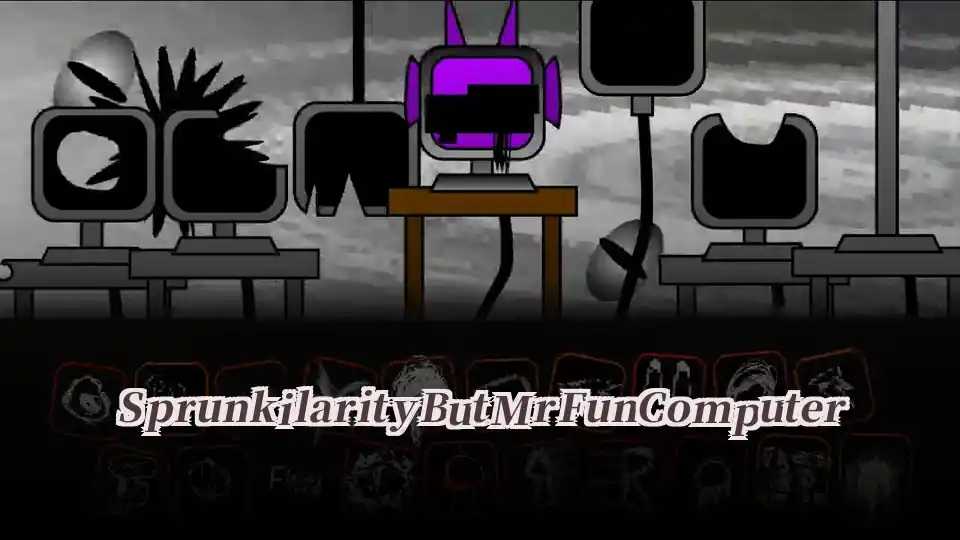 Sprunkilarity But Mr Fun Computer