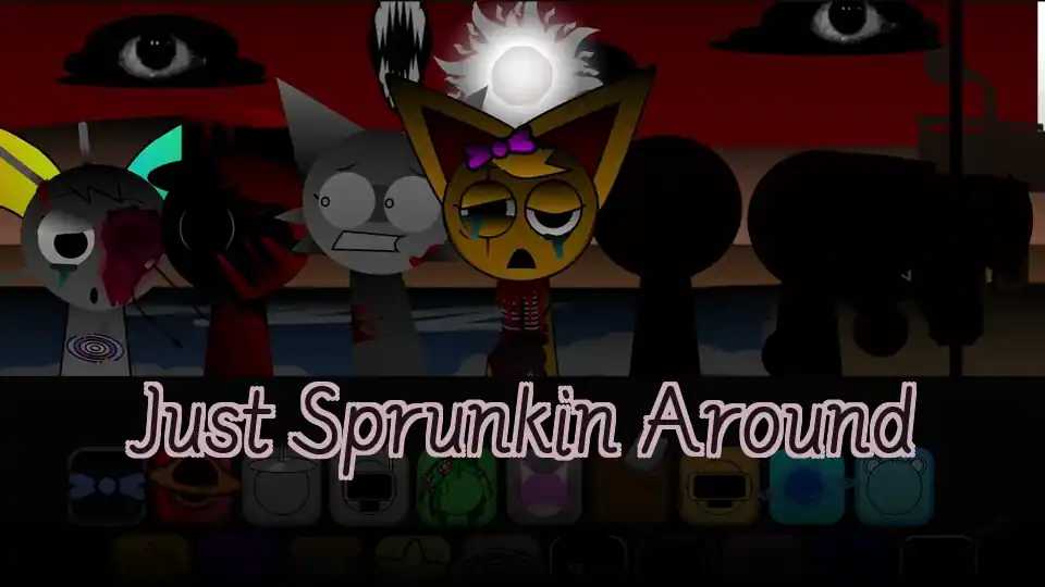 Just Sprunkin Around