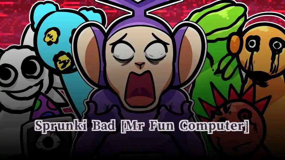 Sprunki Bad [Mr Fun Computer] - fnaf.games Game