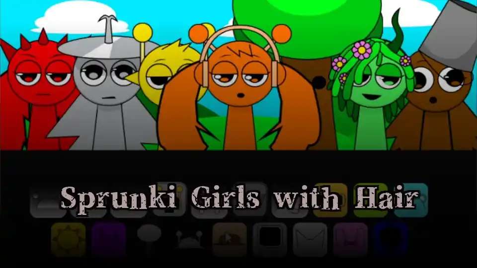 Sprunki Girls with Hair - fnaf.games Game