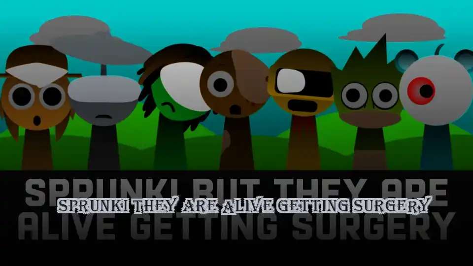 Sprunki They Are Alive Getting Surgery - fnaf.games Game
