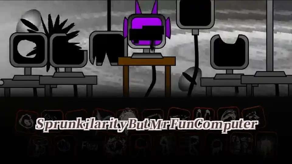 Sprunkilarity But Mr Fun Computer - fnaf.games Game